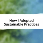 How I Adopted Sustainable Practices