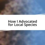 How I Advocated for Local Species