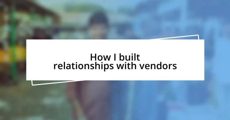 How I built relationships with vendors