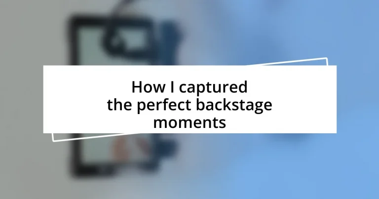 How I captured the perfect backstage moments