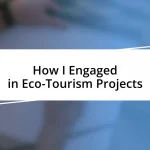 How I Engaged in Eco-Tourism Projects