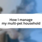 How I manage my multi-pet household