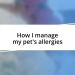 How I manage my pet’s allergies