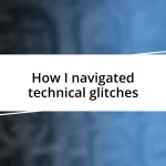 How I navigated technical glitches