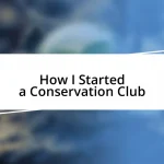 How I Started a Conservation Club