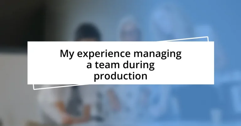 My experience managing a team during production