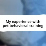 My experience with pet behavioral training