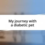 My journey with a diabetic pet