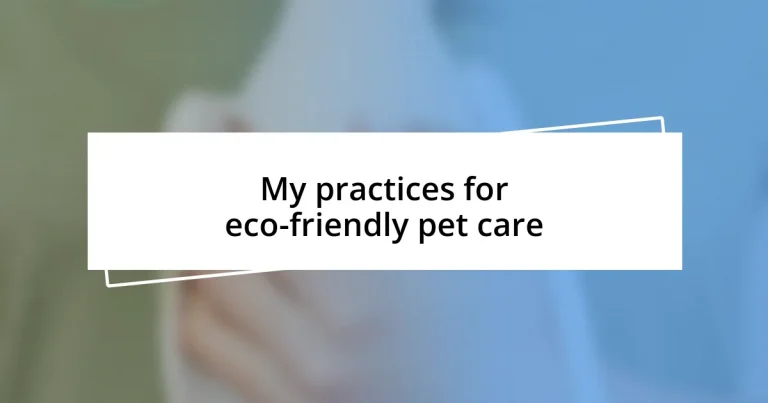 My practices for eco-friendly pet care