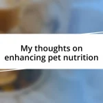 My thoughts on enhancing pet nutrition