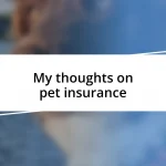 My thoughts on pet insurance