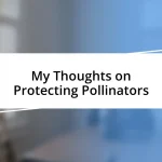 My Thoughts on Protecting Pollinators