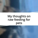 My thoughts on raw feeding for pets