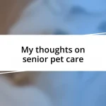 My thoughts on senior pet care