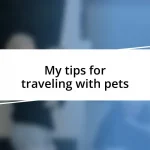 My tips for traveling with pets