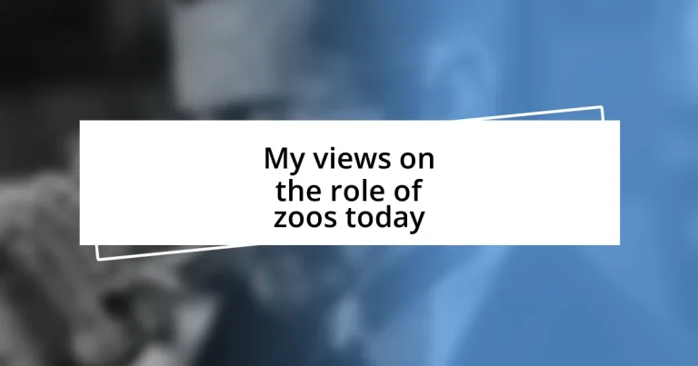 My views on the role of zoos today