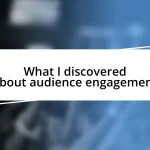 What I discovered about audience engagement