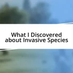 What I Discovered about Invasive Species