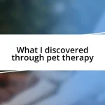 What I discovered through pet therapy