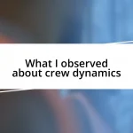 What I observed about crew dynamics