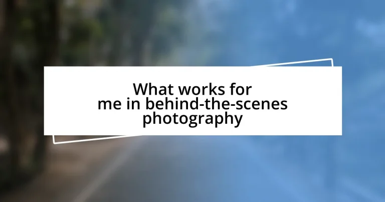 What works for me in behind-the-scenes photography