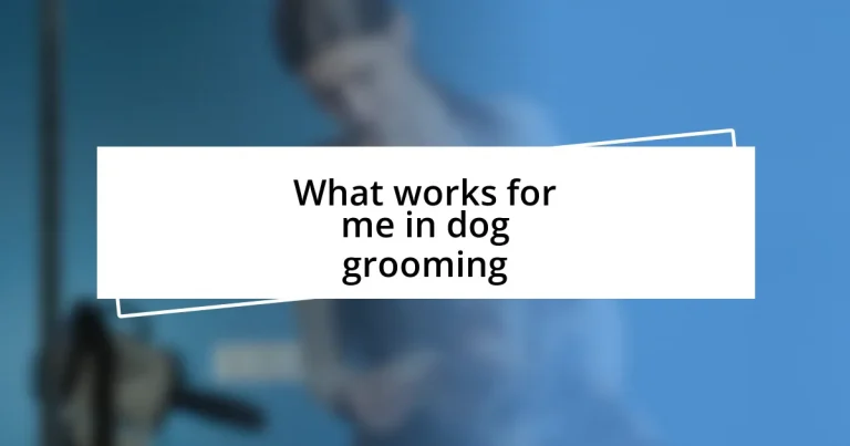 What works for me in dog grooming