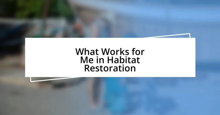 What Works for Me in Habitat Restoration