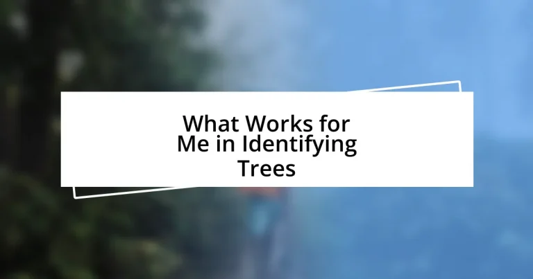 What Works for Me in Identifying Trees