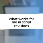 What works for me in script revisions