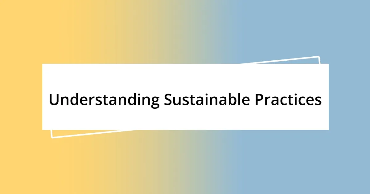 Understanding Sustainable Practices