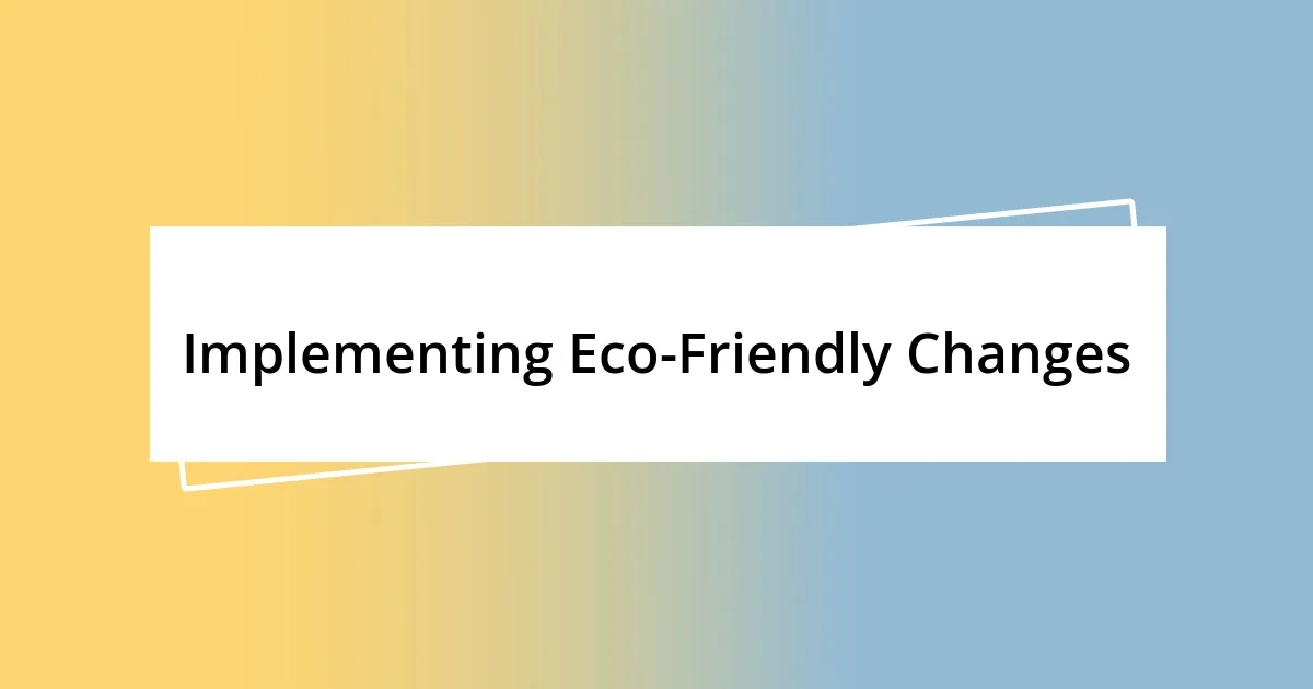 Implementing Eco-Friendly Changes