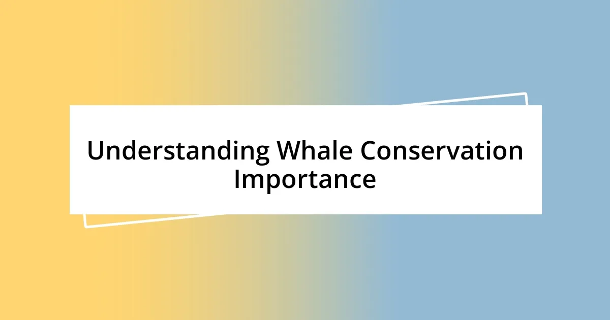 Understanding Whale Conservation Importance