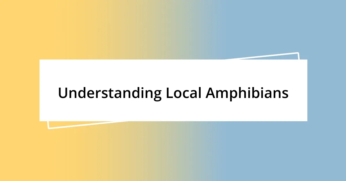 Understanding Local Amphibians