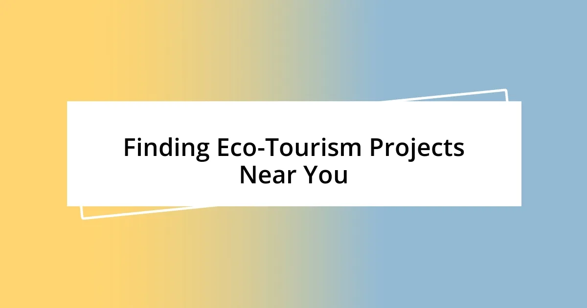 Finding Eco-Tourism Projects Near You