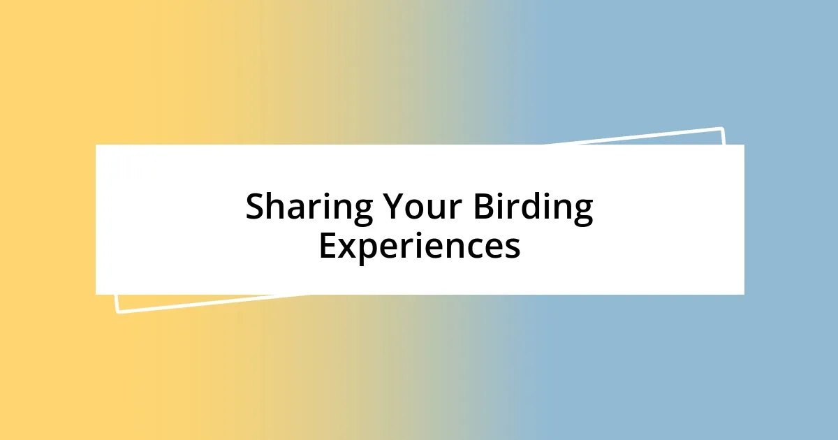 Sharing Your Birding Experiences