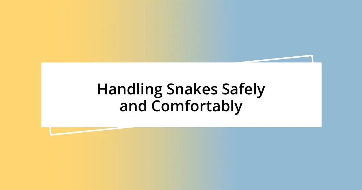 Handling Snakes Safely and Comfortably