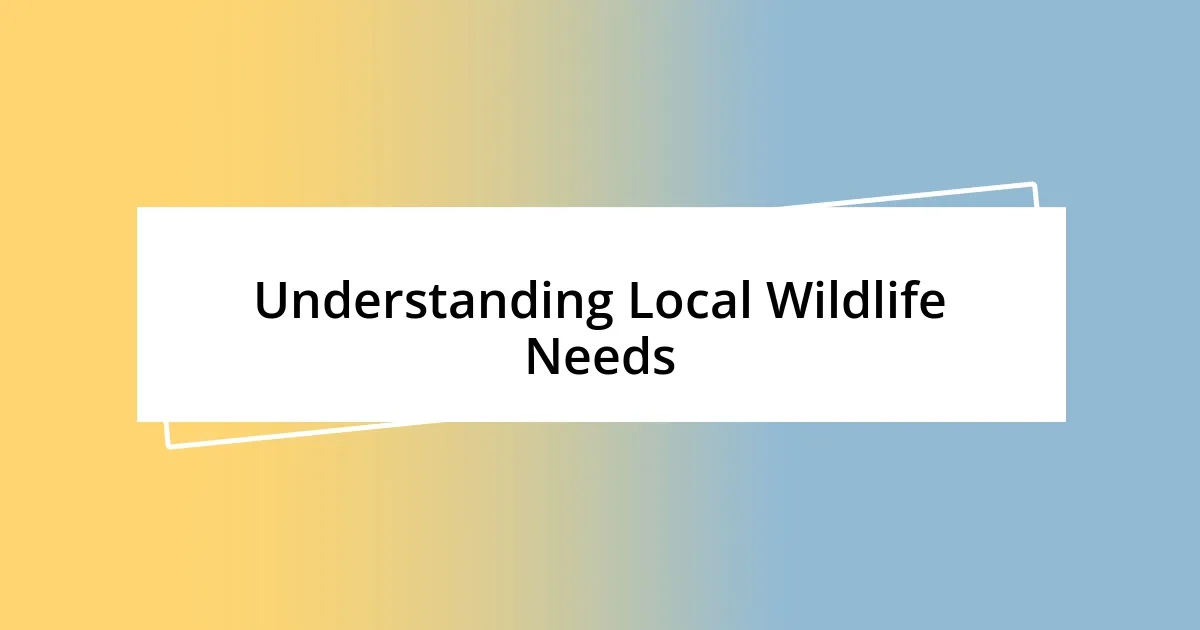 Understanding Local Wildlife Needs