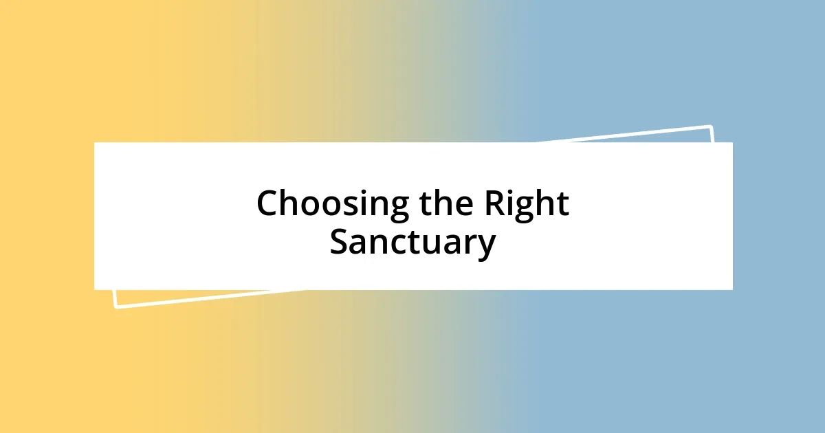 Choosing the Right Sanctuary