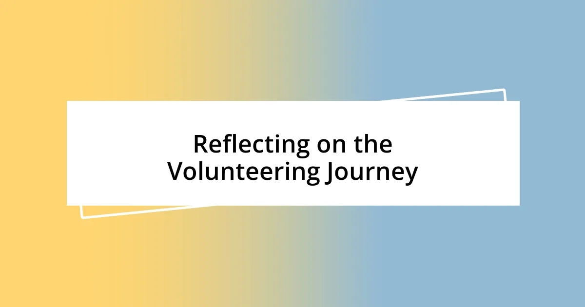 Reflecting on the Volunteering Journey