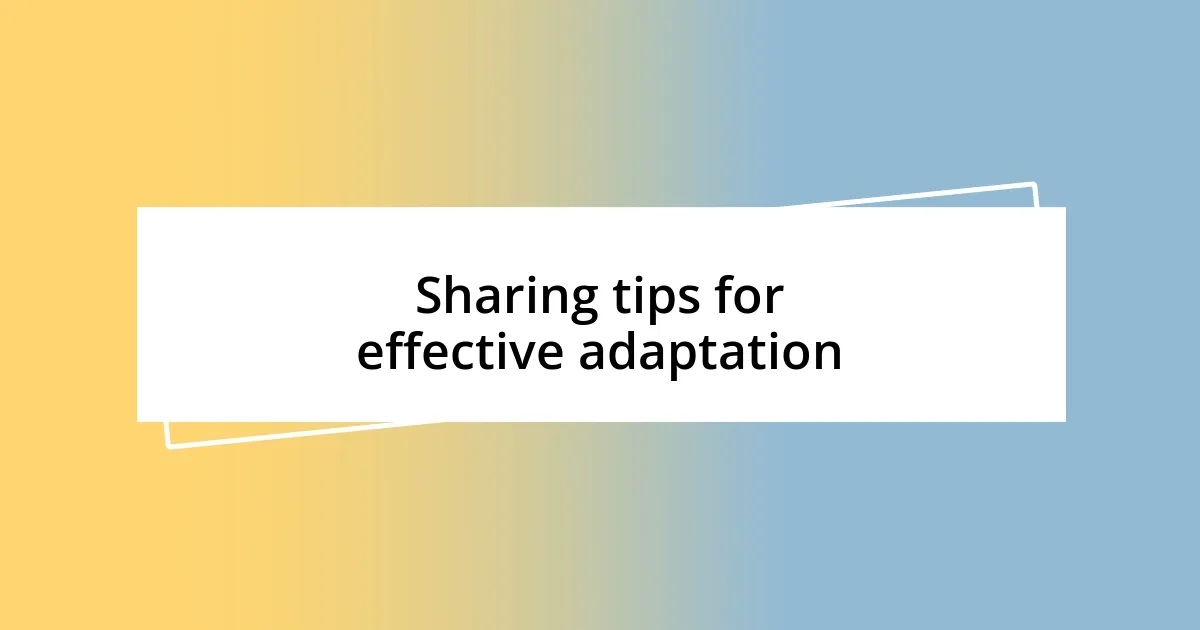 Sharing tips for effective adaptation