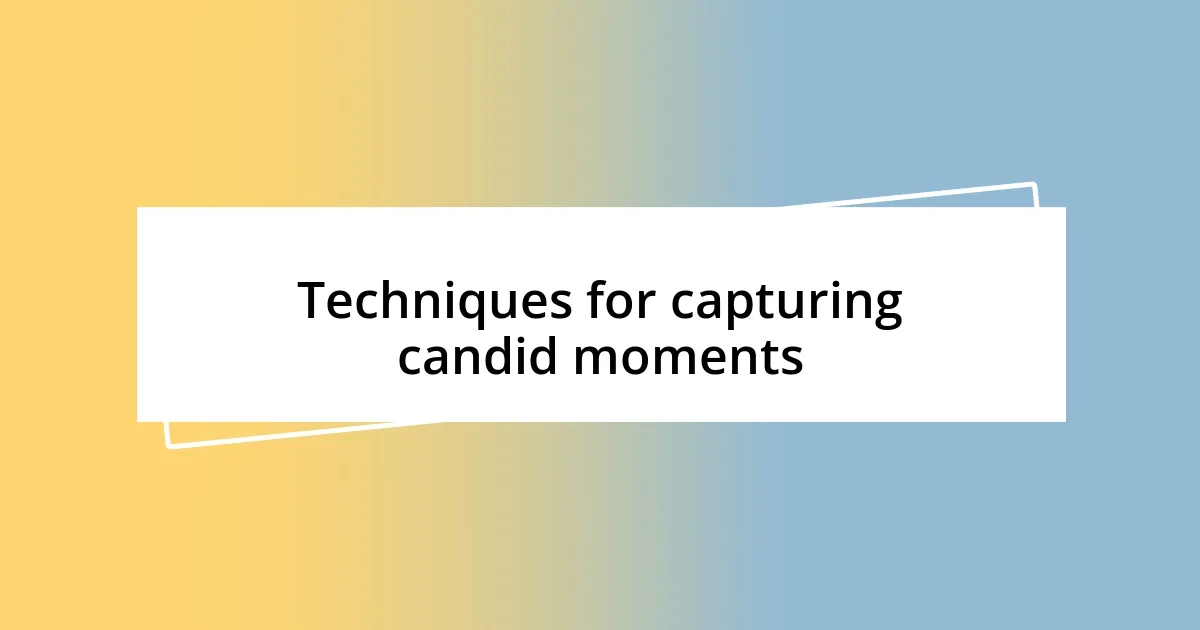 Techniques for capturing candid moments