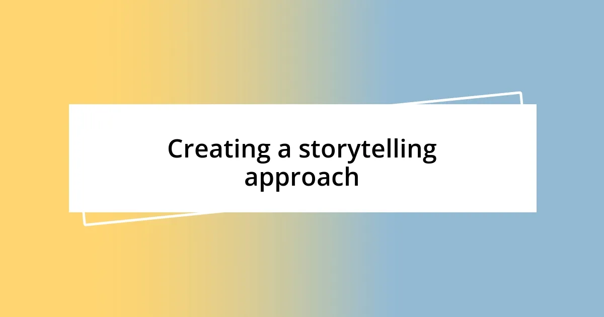 Creating a storytelling approach