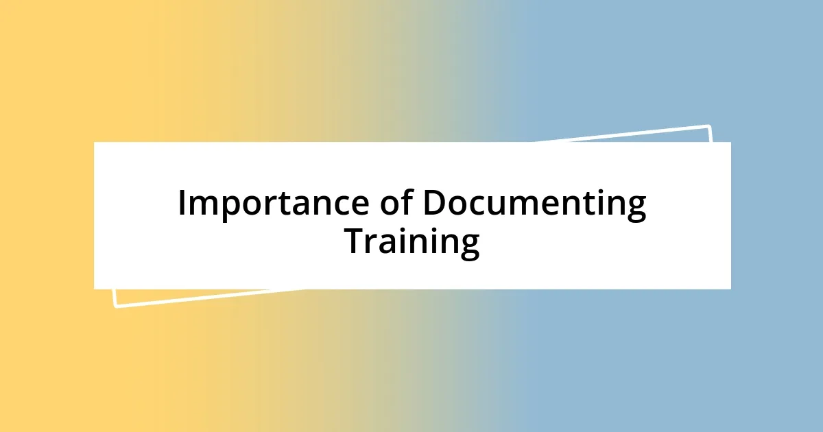 Importance of Documenting Training