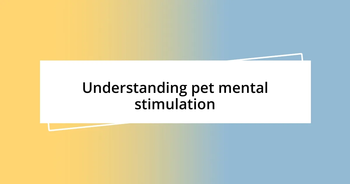 Understanding pet mental stimulation