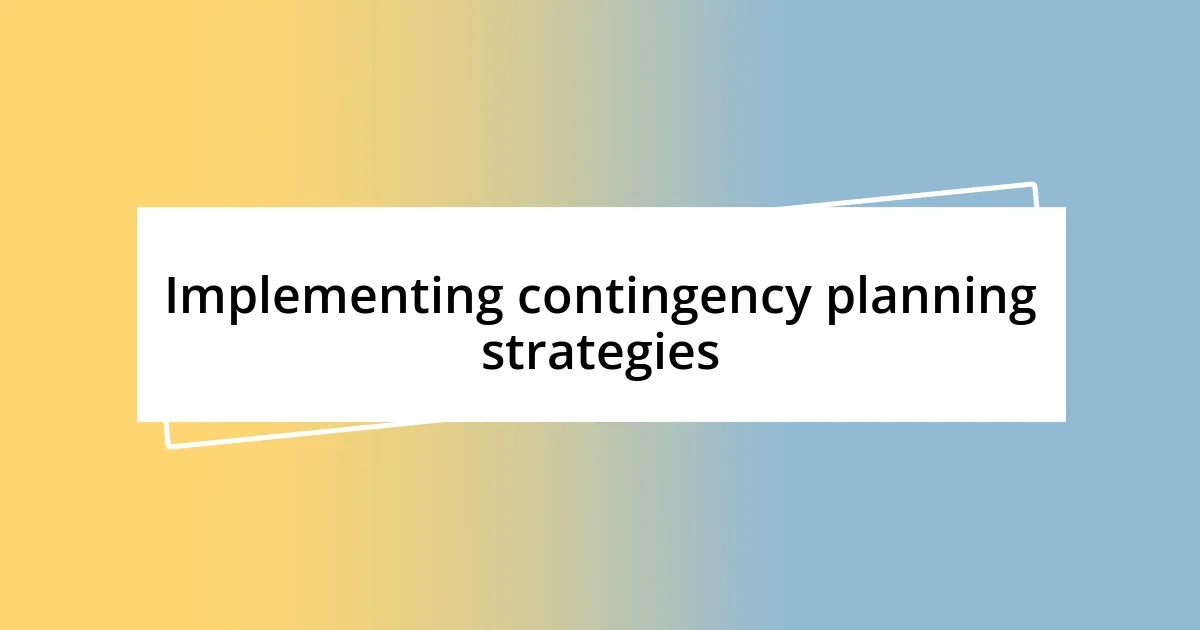 Implementing contingency planning strategies