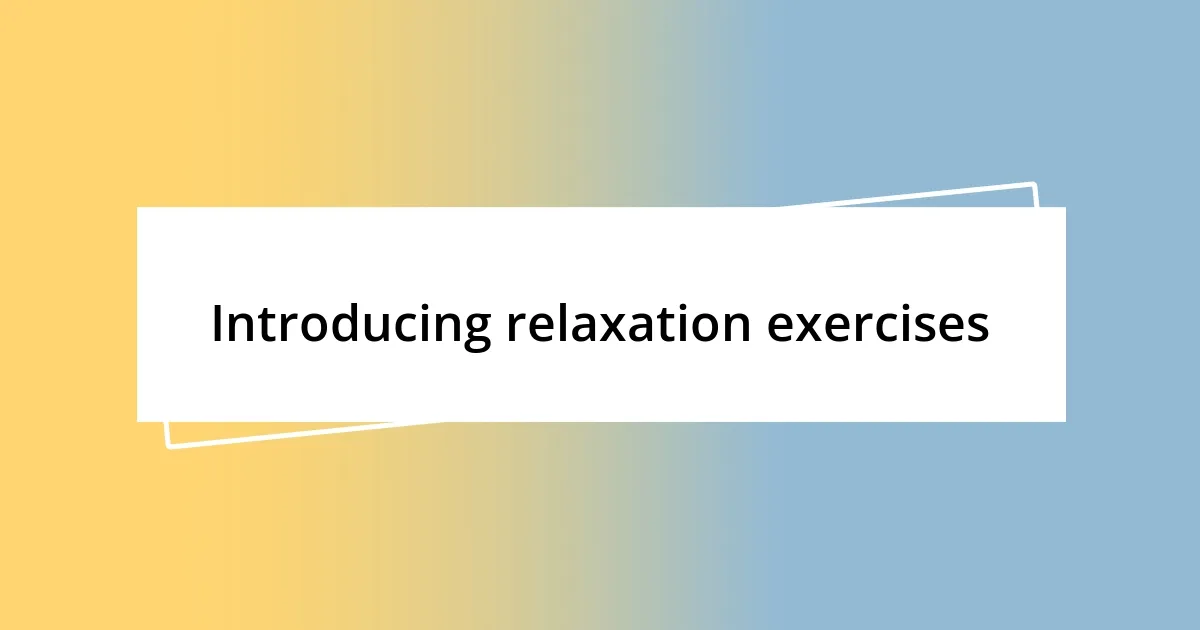 Introducing relaxation exercises