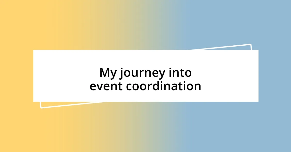 My journey into event coordination