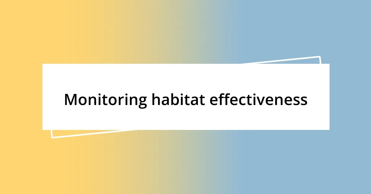 Monitoring habitat effectiveness