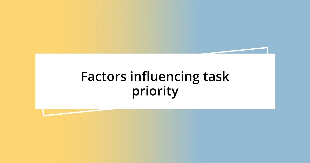 Factors influencing task priority