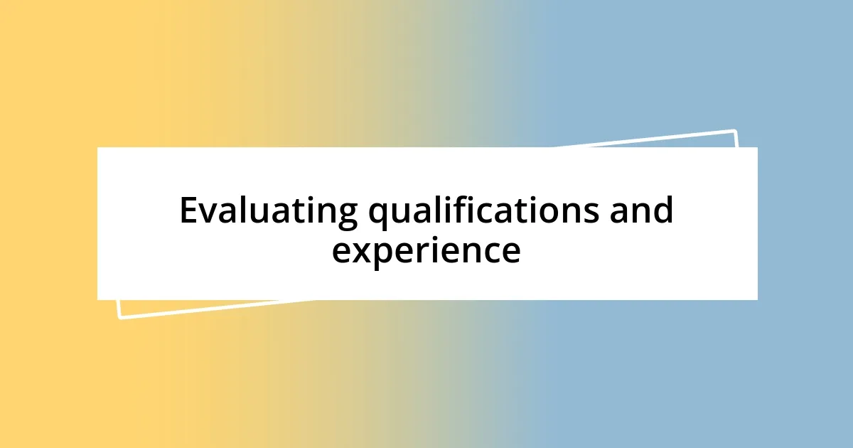 Evaluating qualifications and experience